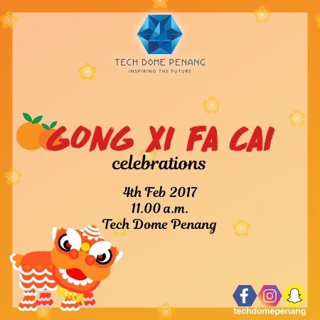 CNY2017 Gong Xi Fa Cai - tech dome penang